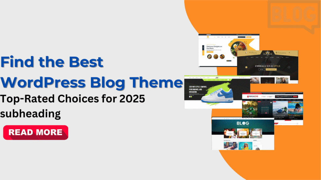 Find the Best WordPress Blog Theme:  Top-Rated Choices for 2025