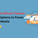 Best WordPress Themes 2025: Options to Power Your Website