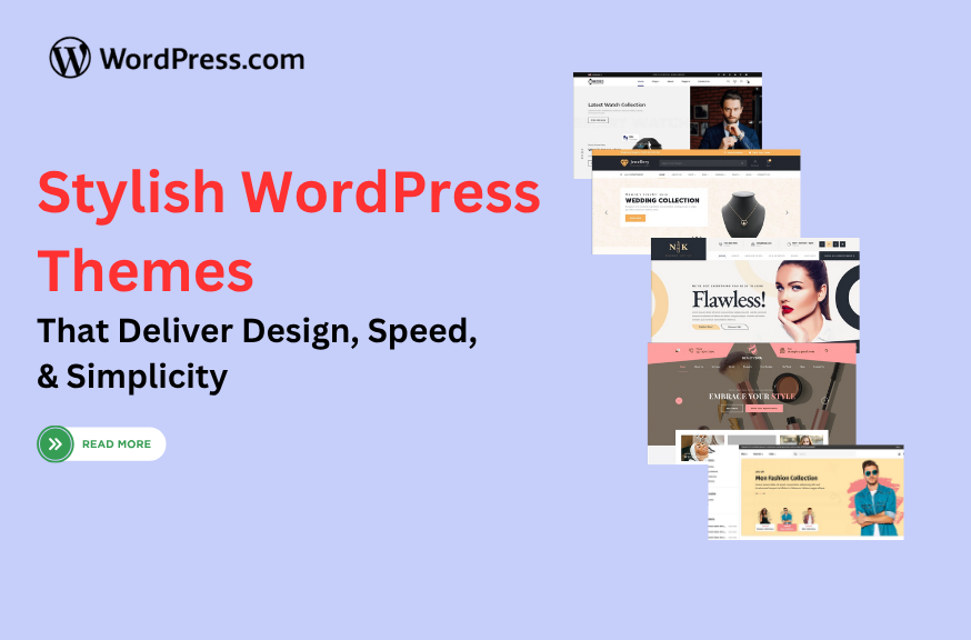 Stylish WordPress Themes That Deliver Design, Speed & Simplicity