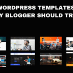 Top WordPress Templates Every Blogger Should Try in 2025